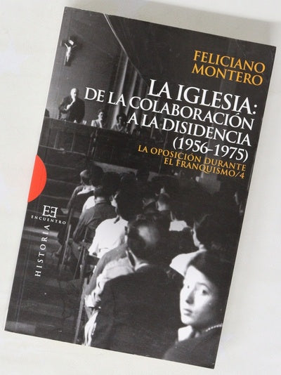 La Iglesia : de la colaboración a la disidencia (1956-1975): la oposición durante el franquismo/4