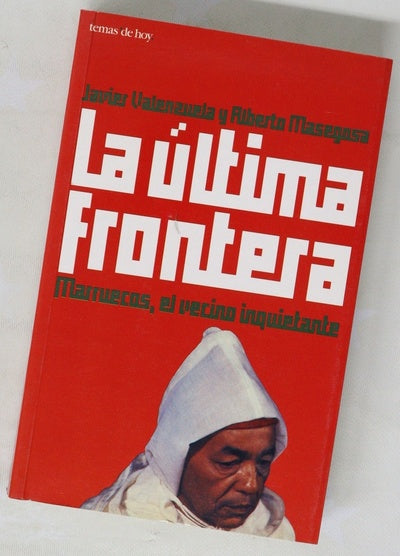 La última frontera Marruecos, el vecino inquietante
