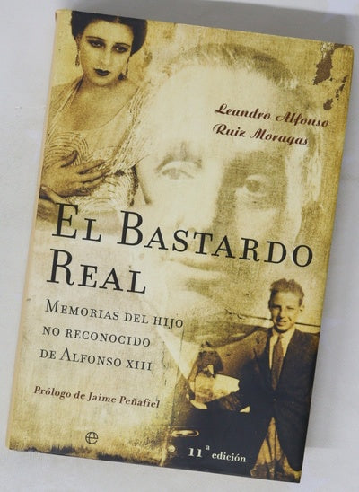El bastardo real memorias del hijo no reconocido de Alfonso XIII