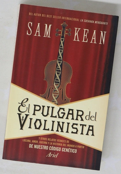 El pulgar del violinista : y otros relatos veraces de locura, amor, guerra y la historia del mundo a partir de nuestro código genético