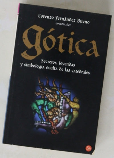 Gótica secretos, leyendas y simbología oculta de las catedrales