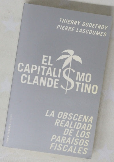 El capitalismo clandestino la obscena realidad de los paraísos fiscales