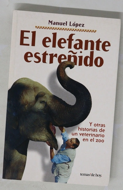 El elefante estreñido y otras aventuras de un veterinario en el zoo