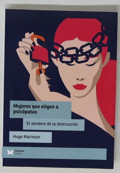 Mujeres que eligen a psicópatas : el sendero de la destrucción