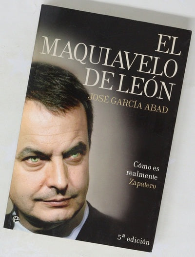 El Maquiavelo de León cómo es en realidad Zapatero