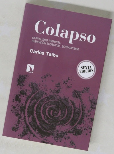 Colapso : capitalismo terminal, transición ecosocial, ecofascismo