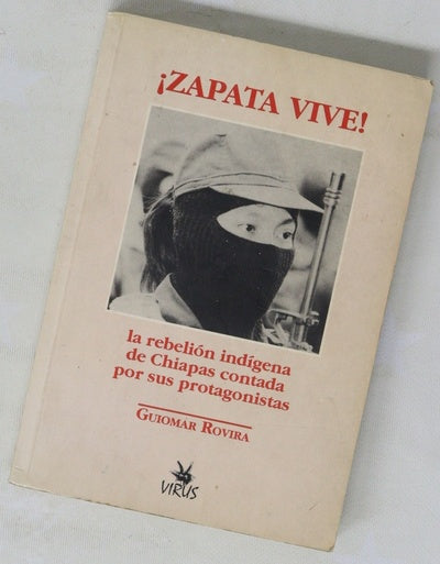 ¡Zapata vive! la rebelión indígena de Chiapas contada por sus protagonistas