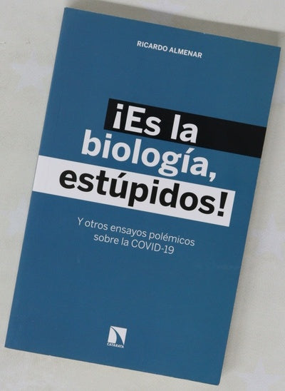 ¡Es la biología, estúpidos! : y otros ensayos polémicos sobre la COVID-19
