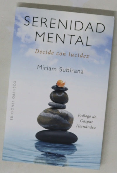 Serenidad mental : decide con lucidez
