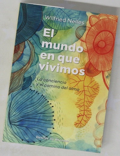 El mundo en que vivimos : la conciencia y el camino del alma