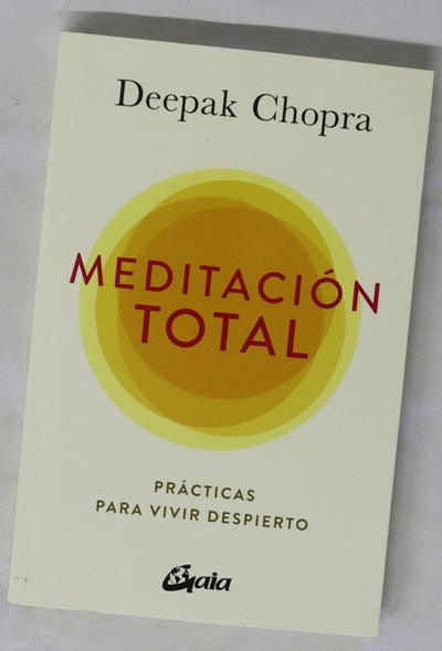Meditación total : prácticas para vivir despierto