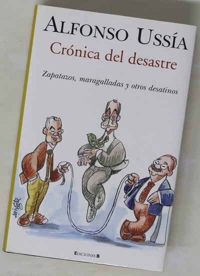 Crónica del desastre zapatazos, maragalladas y otros desatinos