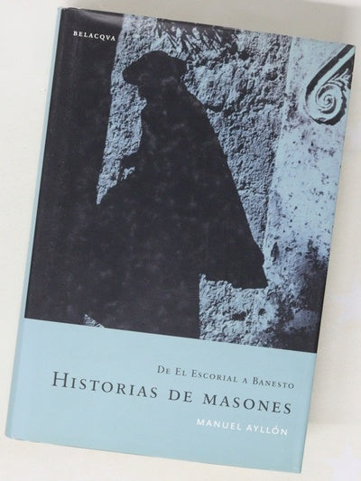 Historias de masones de El Escorial a Banesto, 1577-1993