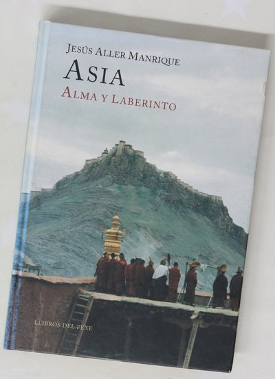 Asia alma y laberinto : Rusia, Jordania, Siria, Líbano, Turquía, India, Nepal, Tibet, Birmania, Camboya, China
