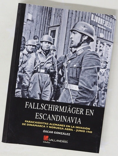 Fallschirmjäger en Escandinavia paracaidistas alemanes en la invasión de Dinamarca y Noruega, abril-junio 1940