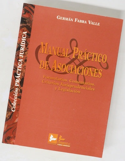 Manual práctico de asociaciones formularios, comentarios, criterios jurisprudenciales y legislación