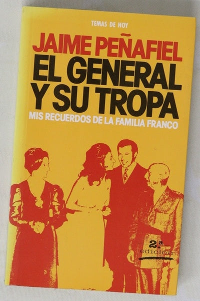 El General y su tropa mis recuerdos de la familia Franco