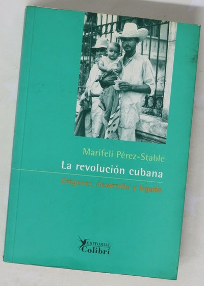La revolución cubana orígenes, desarrollo y legado