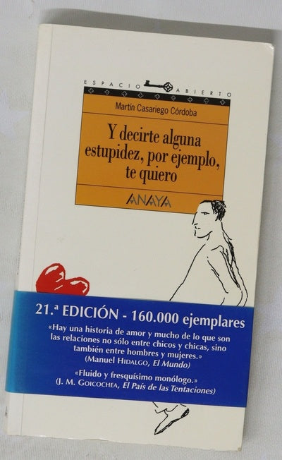 Y decirte alguna estupidez, por ejemplo, te quiero
