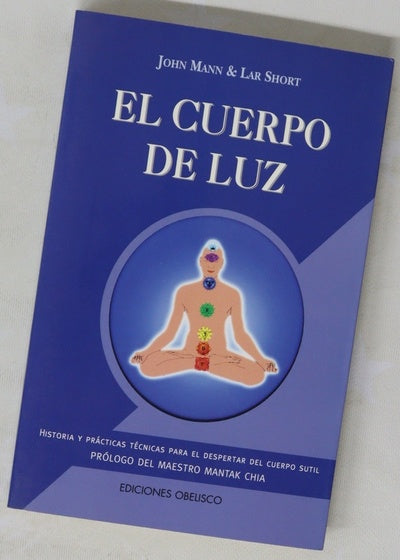El cuerpo de luz historia y ejercicios prácticos para el despertar del cuerpo sutil