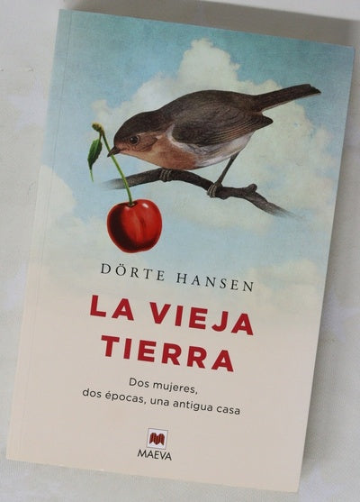 La vieja tierra : dos mujeres, dos épocas, una antigua casa
