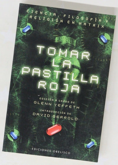 Tomar la pastilla roja ciencia, filosofía y religión en "Matrix"