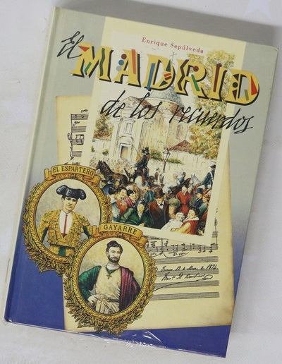 El Madrid de los recuerdos colección de artículos precedidos de una carta de D. Eusebio Blasco y un prólogo de D. Carlos Fernández Shaw