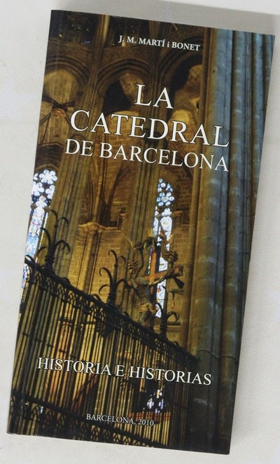 La Catedral de Barcelona historia e historias : desde la Catedral de Barcelona, cinco minutos en Ràdio Estel : curiosidades, costumbres, raíces históricas ...