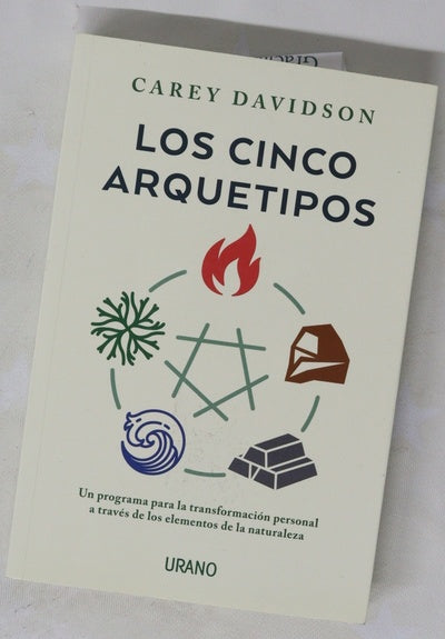 Los cinco arquetipos : un programa para la transformación personal a través de los elementos de la naturaleza