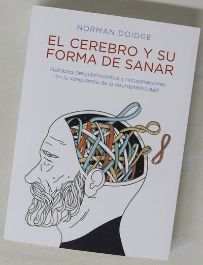 El cerebro y su forma de sanar : notables descubrimientos y recuperaciones en la vanguardia de la neuroplasticidad