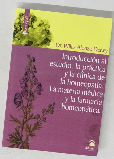 Introducción al estudio, la práctica y la clínica de la homeopatía la materia médica y la farmacia homeopática