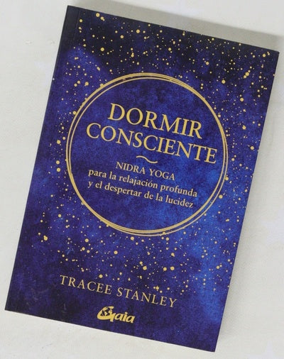Dormir consciente : nidra yoga para la relajación profunda y el despertar de la lucidez