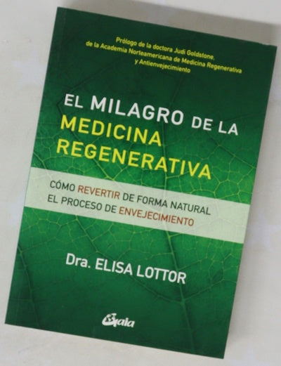 El milagro de la medicina regenerativa : cómo revertir de forma natural el proceso de envejecimiento