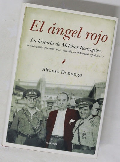 El ángel rojo la historia del anarquista Melchor Rodríguez
