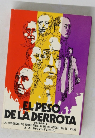 El peso de la derrota 1939-1944: La tragedia de medio millón de españoles en el exilio