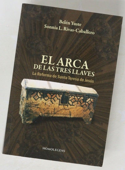 El arca de las tres llaves la reforma de Santa Teresa de Jesús