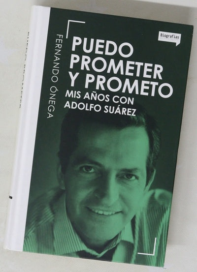 Puedo prometer y prometo : mis años con Adolfo Suárez