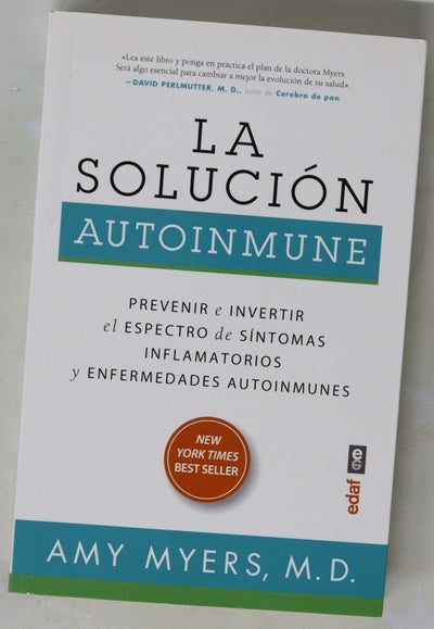 La solución autoinmune : prevenir e invertir el espectro de síntomas inflamatorios y enfermedades autoinmunes