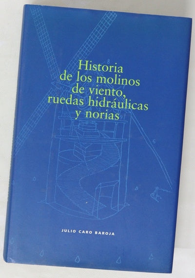 Historia de los molinos de viento, rueda hidráulicas y norias