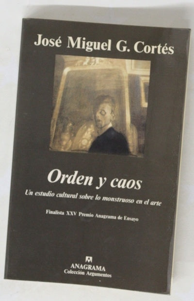 Orden y caos un estudio cultural sobre lo monstruoso en las artes [sic]