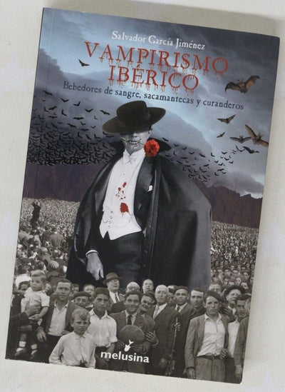 Vampirismo ibérico : bebedores de sangre, sacamantecas y curanderos