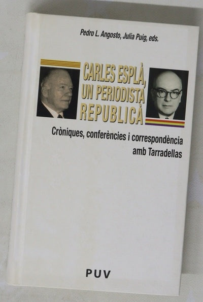 Carles Esplà, un periodista republicà cròniques, conferències i correspondència amb Tarradellas