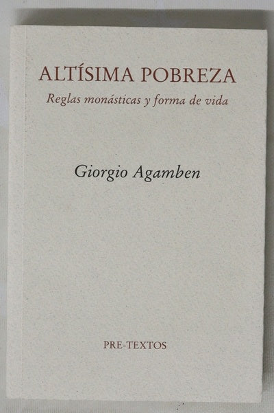 Altísima pobreza : "reglas monásticas y formas de vida" : (homo sacer IV, 1)