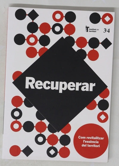 Recuperar : com revitalitzar l'essència del territori