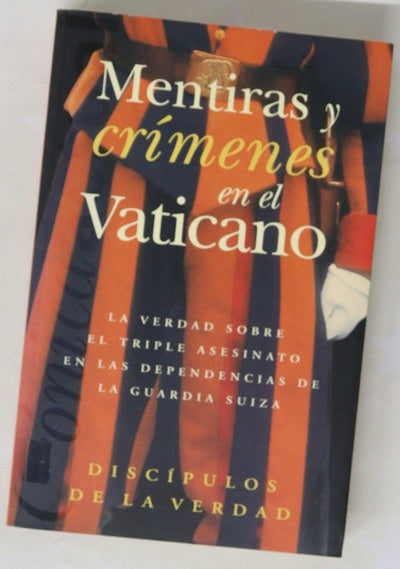 Mentiras y crímenes en el Vaticano la verdad sobre el triple asesinato en las dependencias de la guardia suiza