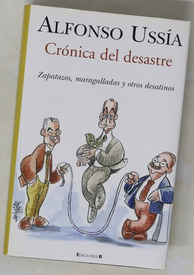 Crónica del desastre zapatazos, maragalladas y otros desatinos