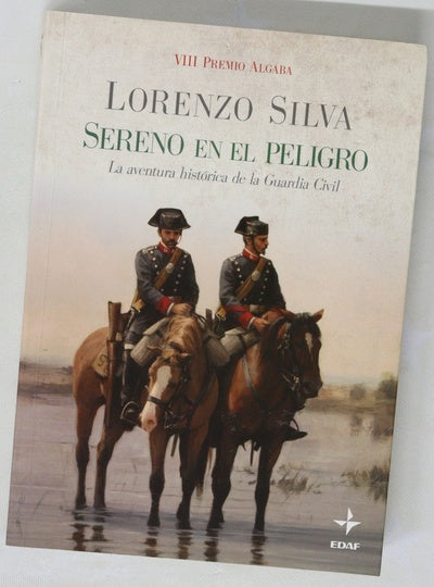 Sereno en el peligro la aventura histórica de la Guardia Civil