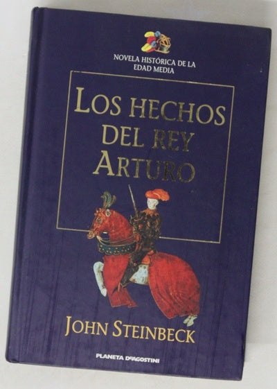 Los hechos del Rey Arturo y sus nobles caballeros según la obra de sir Thomas Malory y otras fuentes