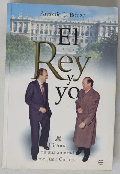 El rey y yo historia de una amistad con Juan Carlos I