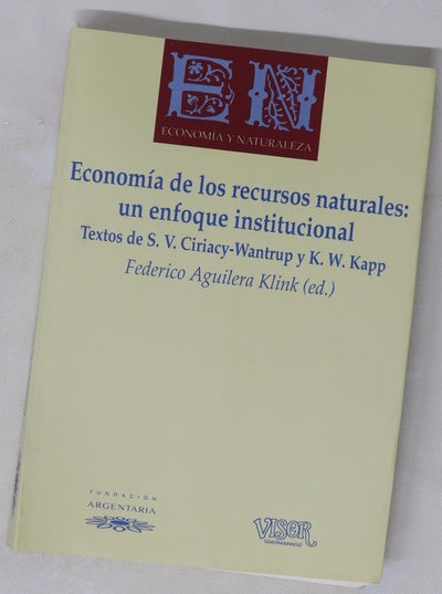 Economía de los recursos naturales un enfoque institucional : textos de S.V. Ciriacy-Wantrup y K.W. Kapp